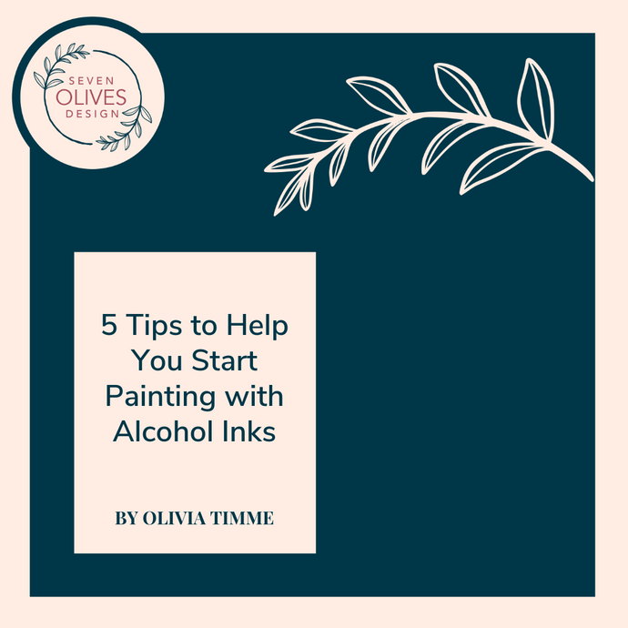 5 Tips to Help You Start Painting with Alcohol Inks